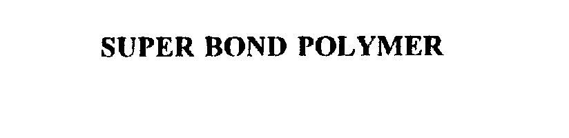 Trademark Logo SUPER BOND POLYMER