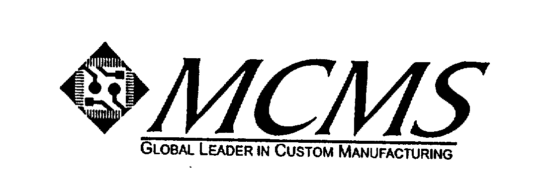  MCMS GLOBAL LEADER IN CUSTOM MANUFACTURING