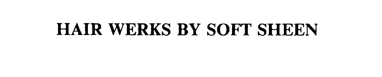 Trademark Logo HAIR WERKS BY SOFT SHEEN