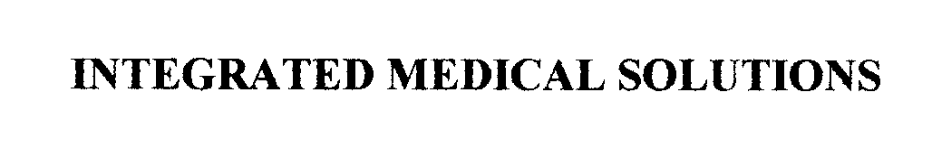  INTEGRATED MEDICAL SOLUTIONS