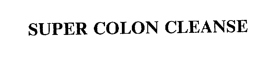 Trademark Logo SUPER COLON CLEANSE