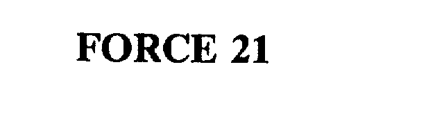 Trademark Logo FORCE 21