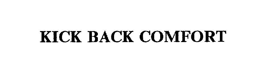 Trademark Logo KICK BACK COMFORT