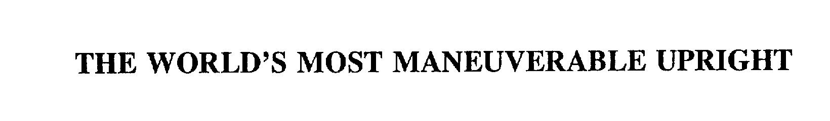 Trademark Logo THE WORLD'S MOST MANEUVERABLE UPRIGHT