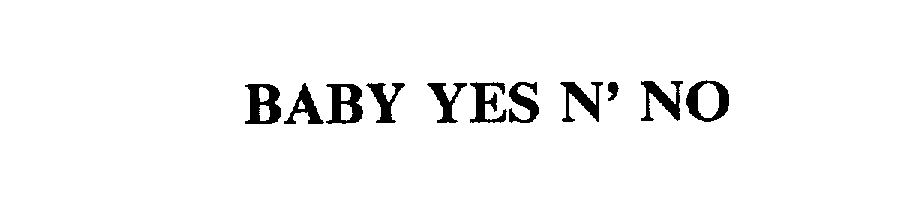 Trademark Logo BABY YES N' NO
