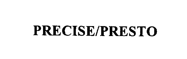 Trademark Logo PRECISE/PRESTO