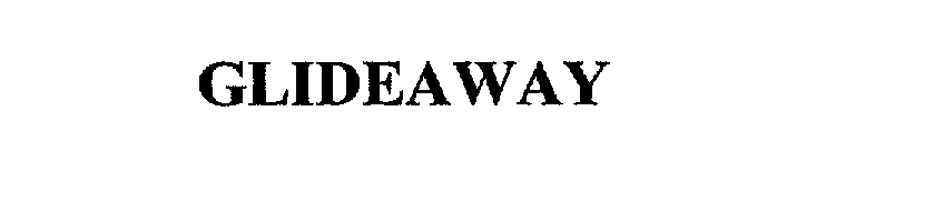 Trademark Logo GLIDEAWAY