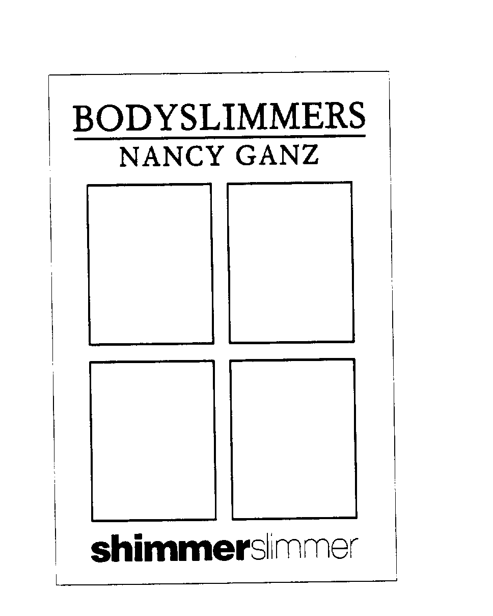 Trademark Logo BODYSLIMMERS NANCY GANZ SHIMMERSLIMMER