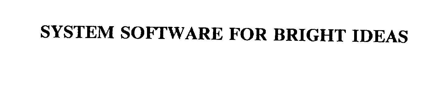 Trademark Logo SYSTEM SOFTWARE FOR BRIGHT IDEAS