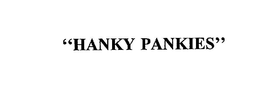  "HANKY PANKIES"