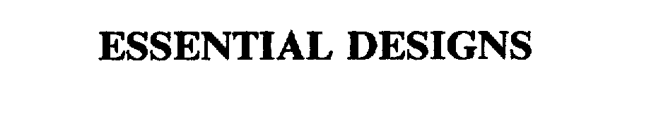 Trademark Logo ESSENTIAL DESIGNS