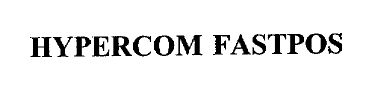 Trademark Logo HYPERCOM FASTPOS