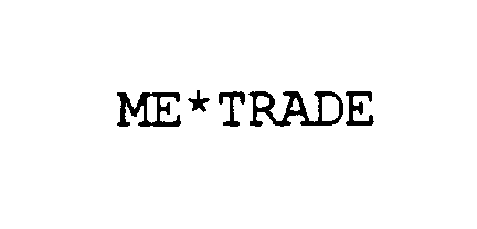 Trademark Logo ME*TRADE