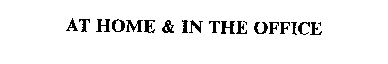  AT HOME &amp; IN THE OFFICE