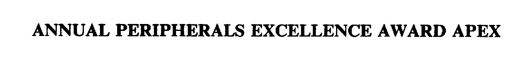 Trademark Logo ANNUAL PERIPHERALS EXCELLENCE AWARD APEX