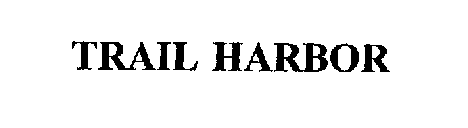 Trademark Logo TRAIL HARBOR
