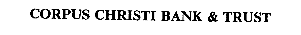 Trademark Logo CORPUS CHRISTI BANK & TRUST