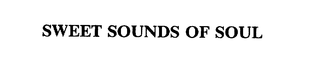 Trademark Logo SWEET SOUNDS OF SOUL