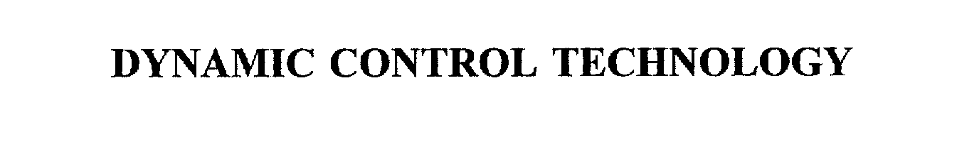 Trademark Logo DYNAMIC CONTROL TECHNOLOGY
