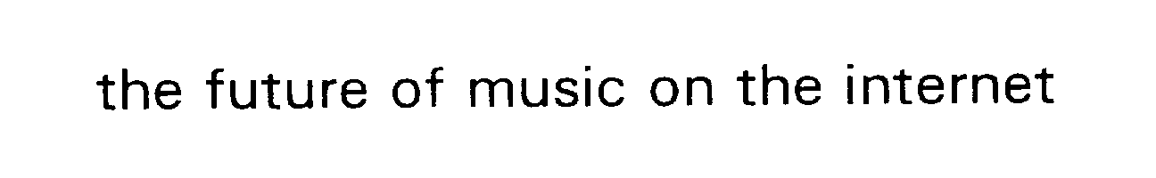 Trademark Logo THE FUTURE OF MUSIC ON THE INTERNET
