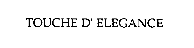 Trademark Logo TOUCHE D' ELEGANCE