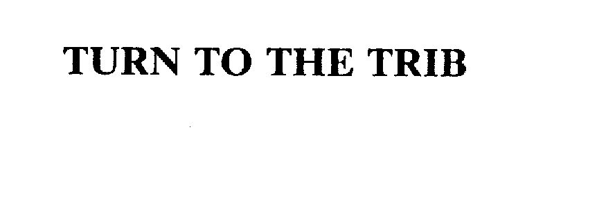 Trademark Logo TURN TO THE TRIB