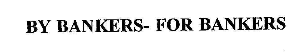 Trademark Logo BY BANKERS - FOR BANKERS