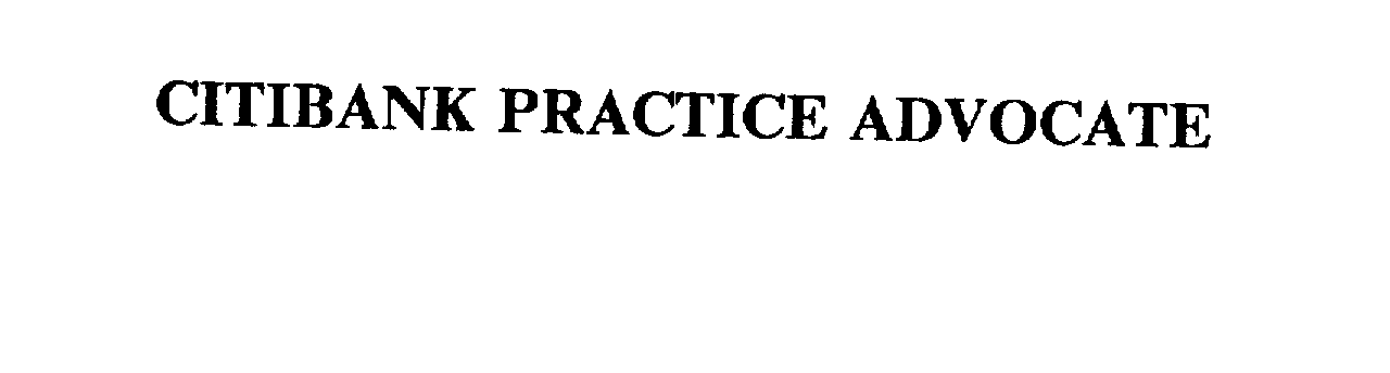  CITIBANK PRACTICE ADVOCATE