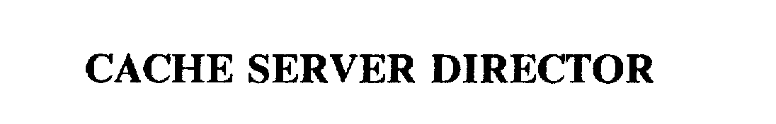 Trademark Logo CACHE SERVER DIRECTOR