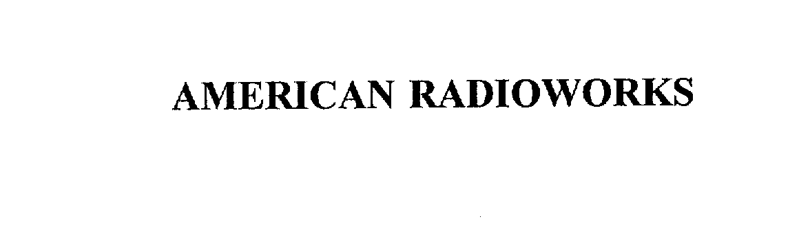 Trademark Logo AMERICAN RADIOWORKS