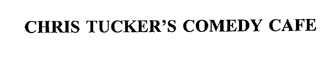 Trademark Logo CHRIS TUCKER'S COMEDY CAFE