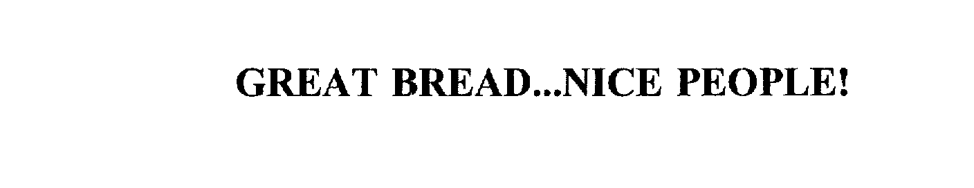Trademark Logo GREAT BREAD...NICE PEOPLE!