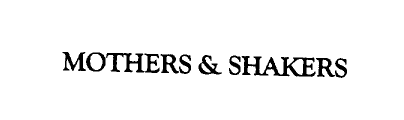 Trademark Logo MOTHERS & SHAKERS