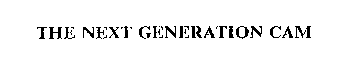 Trademark Logo THE NEXT GENERATION CAM