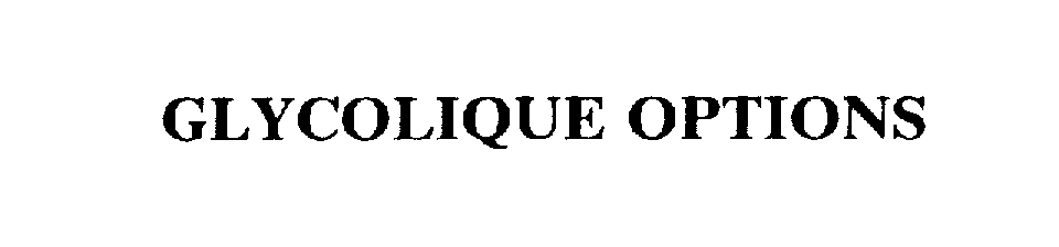 Trademark Logo GLYCOLIQUE OPTIONS