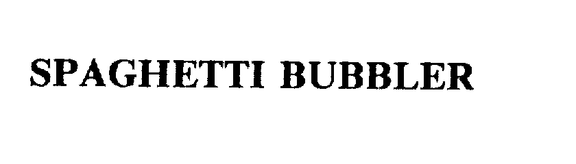 Trademark Logo SPAGHETTI BUBBLER