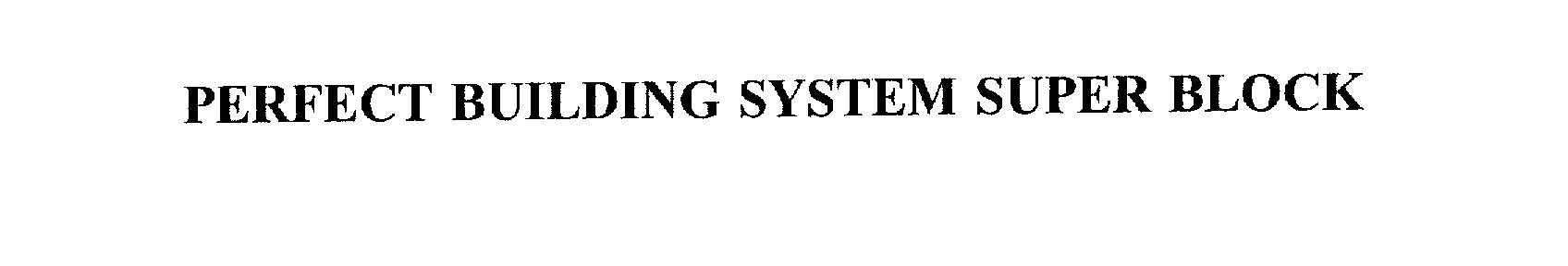  PERFECT BUILDING SYSTEM SUPER BLOCK