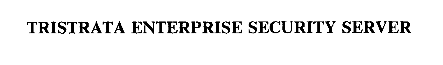 Trademark Logo TRISTRATA ENTERPRISE SECURITY SERVER