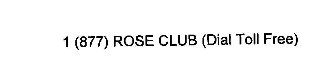 Trademark Logo 1 (877) ROSE CLUB (DIAL TOLL FREE)