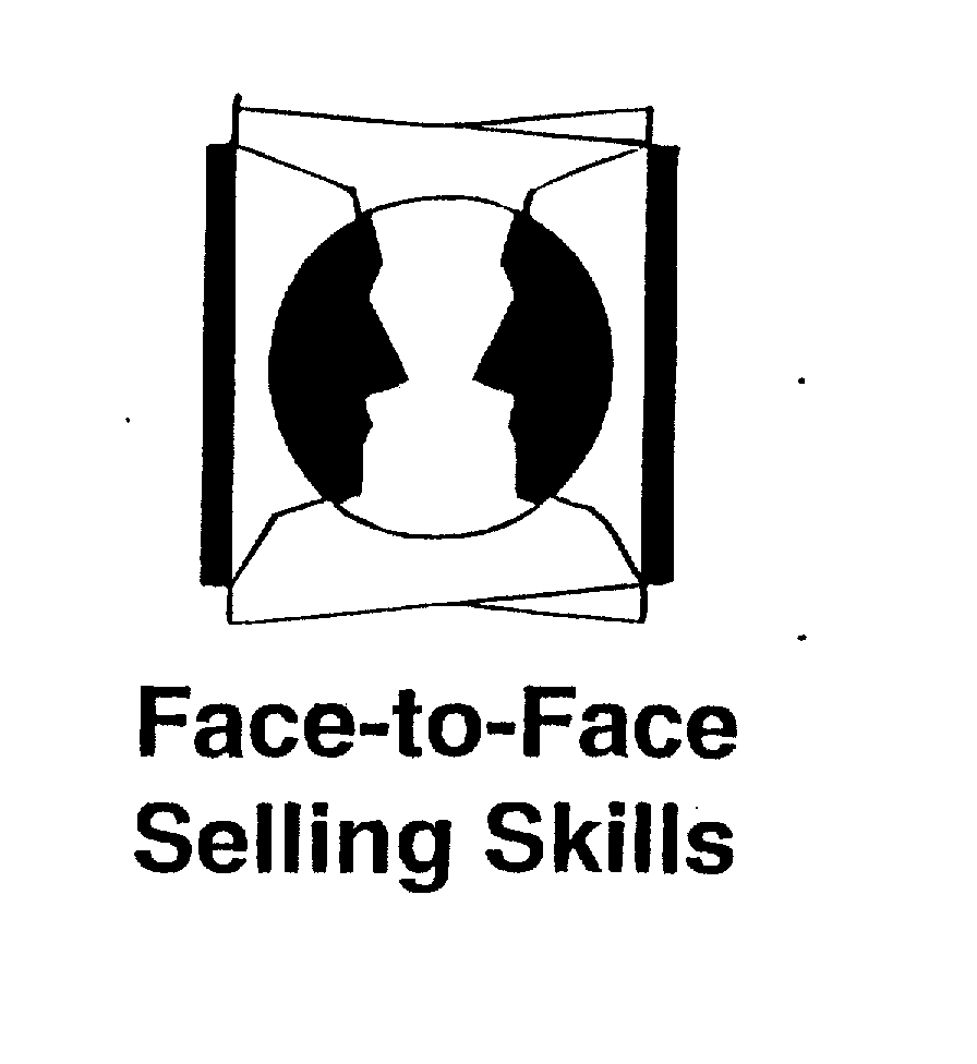  FACE-TO-FACE SELLING SKILLS