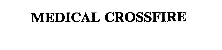 Trademark Logo MEDICAL CROSSFIRE