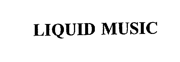 Trademark Logo LIQUID MUSIC