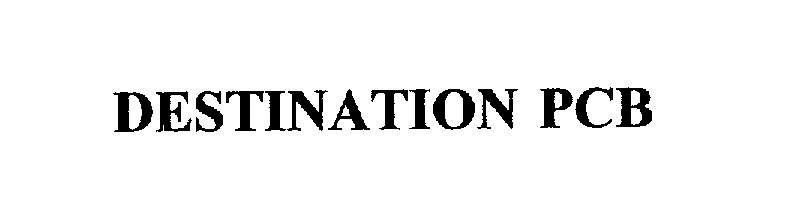 Trademark Logo DESTINATION PCB