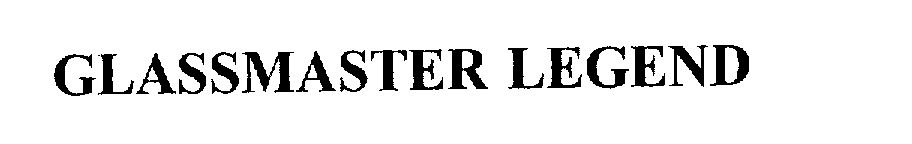 Trademark Logo GLASSMASTER LEGEND