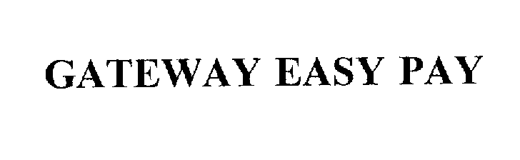 Trademark Logo GATEWAY EASY PAY