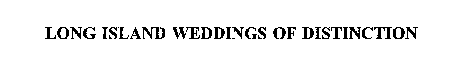  LONG ISLAND WEDDINGS OF DISTINCTION