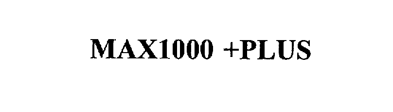 Trademark Logo MAX1000 +PLUS