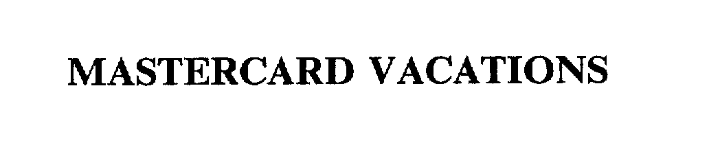 Trademark Logo MASTERCARD VACATIONS