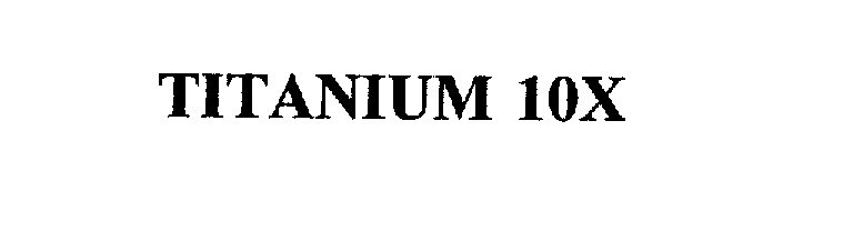  TITANIUM 10X