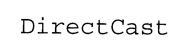 Trademark Logo DIRECTCAST